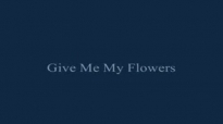 Rev.James Cleveland-Give Me My Flowers.flv