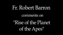 Fr. Robert Barron on Rise of the Planet of the Apes.flv