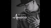 Agradecido - Ray Alonso feat. Alex Campos [2017] Nuevo.mp4