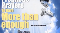 Prophetic prayers to have more than enough - Rev. Funke Felix Adejumo.mp4