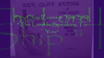Audio The Lord Is Speaking To You_ Rev. Clay Evans & The Ship.flv