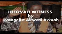 Jehovah witness by Evangelist Akwasi Awuah