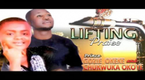 Prince Gozie Okeke And Chukwuka Okoye - Lifting Praise - Nigerian Gospel Music