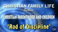 Christian Family Life -Sermon 3- Rod Of Discipline.flv