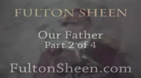Archbishop Fulton J. Sheen - Our Father - Part 2 of 4.flv