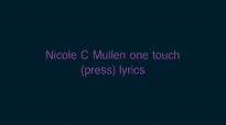 Nicole C Mullen one touch press lyrics