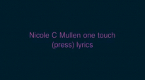 Nicole C Mullen one touch press lyrics