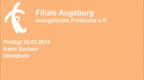 Predigt 30.03.2014 Karin Barbeln - Umstände.flv