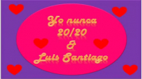 yo nunca 2020 y luis santiago (LETRA).mp4