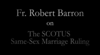 Fr. Barron on the SCOTUS Same-Sex Marriage Ruling.flv