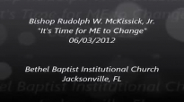 Bishop Rudolph W. McKissick, Jr. Its Time for ME to Change