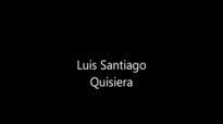 Luis Santiago - Quisiera.mp4