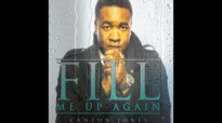 CANTON JONES - FILL ME UP AGAIN (@cantonjones).flv