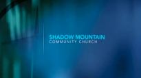 Worship Service Shadow Mountain Community Church