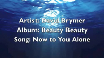 David Brymer_ Now to You Alone.flv