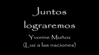 Juntos lograremos - Yvonne Muñoz.mp4