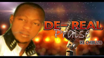 Ike Chibuzor - De Real Praise - Nigerian Gospel Music.mp4