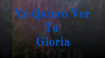 Yo Quiero Ver Tu Gloria - letra - Ericson Alexander Molano .mp4