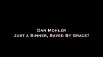 ✅ Dan Mohler - Just a Sinner, Saved By Grace.mp4