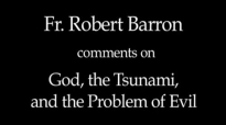 Fr. Robert Barron on God, Tsunamis, and the Problem of Evil.flv