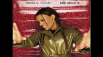 Nicole C. Mullen  When Heaven Calls