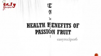 Health Benefits of Passion Fruit  Top 10 Benefits  Easy Recipes