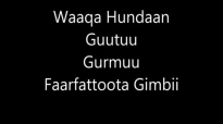 Waaqa Hundaan Guutuu! Gurmuu Faarfattoota Waldaa Gimbii.mp4