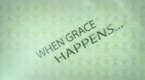 Max Lucado  Grace Happens  Week 3