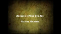 Martha Munizzi-Because of Who You Are w_Lyrics.flv