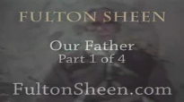 Archbishop Fulton J. Sheen - Our Father - Part 1 of 4.flv