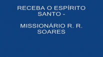 RECEBA O ESPRITO SANTO  MISSIONRIO R. R. SOARES