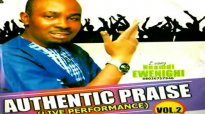 Evang. Nnamdi Ewenighi - Authentic Praise - Latest 2019 Nigerian Gospel Music.mp4