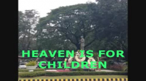 Heaven Is For Children by Pastor Ed Lapiz