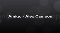 Amigo - Alex Campos (letra).mp4