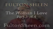 Archbishop Fulton J. Sheen - The Woman I Love - Part 1 of 4.flv