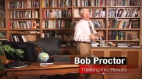 Bob Proctor Talks About Thinking Into Results.mp4