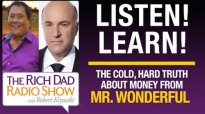 THE COLD, HARD TRUTH ABOUT MONEY FROM MR. WONDERFUL – Robert Kiyosaki & Kevin O'.mp4