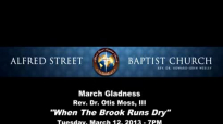 March 12, 20137PM March Gladness  When The Brook Runs Dry  Rev Dr Otis Moss, III