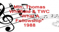 Min. Thomas Whitfield & TWC - What A Fellowship.flv