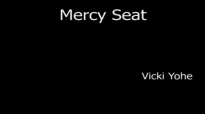Mercy Seat (lyrics) - Vicki Yohe.flv