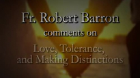 Fr. Barron on Love, Tolerance, and Making Distinctions.flv