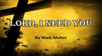 Lord, I Need You w_ lyrics By Matt Maher.flv