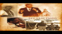 Rev. Clay Evans - You Don't Know How Blessed you Are.flv