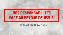 Nos responsabilités face au retour de JESUS. Pasteur Moussa KONE.mp4