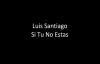 Si Tu No Estas Luis Santiago Disco Completo HD.mp4