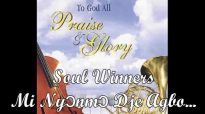 Soul Winners - Mi Nyɔnmɔ Dji Agbo Only Jesus Can Save