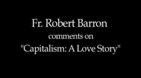 Fr. Robert Barron on Capitalism_ A Love Story.flv