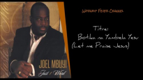 Joel Mbuyi - Botika na Yambela Yesu (Let me Praise Jesus).mp4