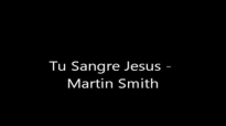 Martin Smith  Tu Sangre Jesus