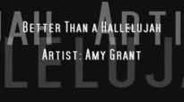 Better than a Hallelujah lyrics Amy Grant